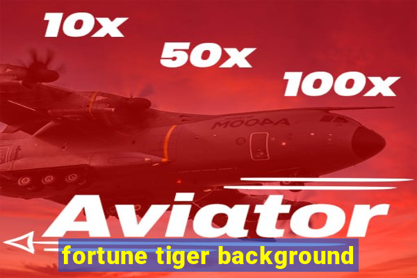 fortune tiger background